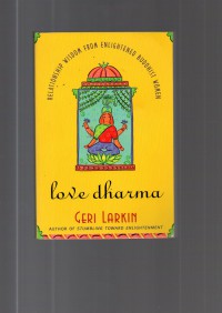 Image of Love Dharma : Relationship Wisdom From Englightened Buddhist Women